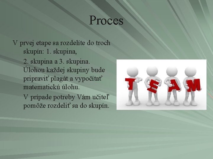 Proces V prvej etape sa rozdelíte do troch skupín: 1. skupina, 2. skupina a