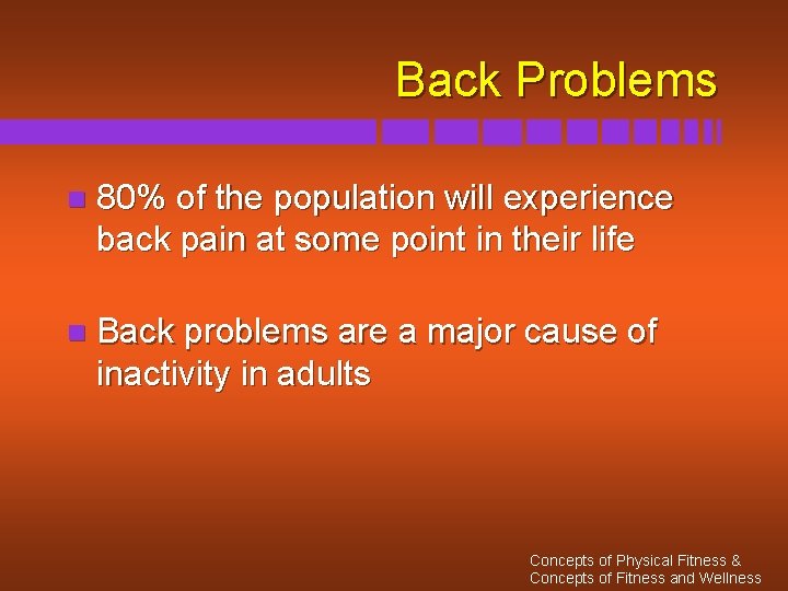 Back Problems n 80% of the population will experience back pain at some point