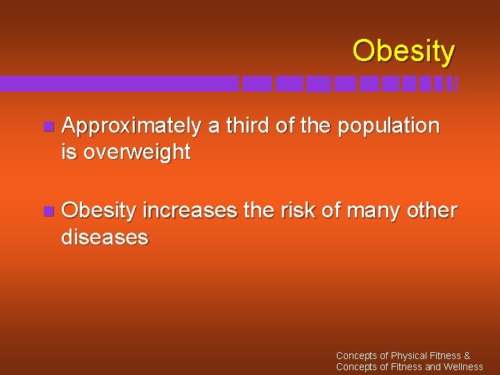 Obesity n Approximately a third of the population is overweight n Obesity increases the