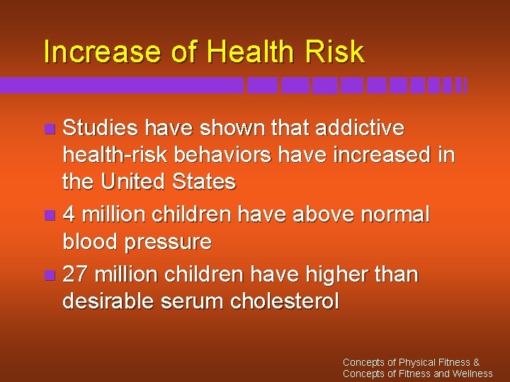 Increase of Health Risk Studies have shown that addictive health-risk behaviors have increased in