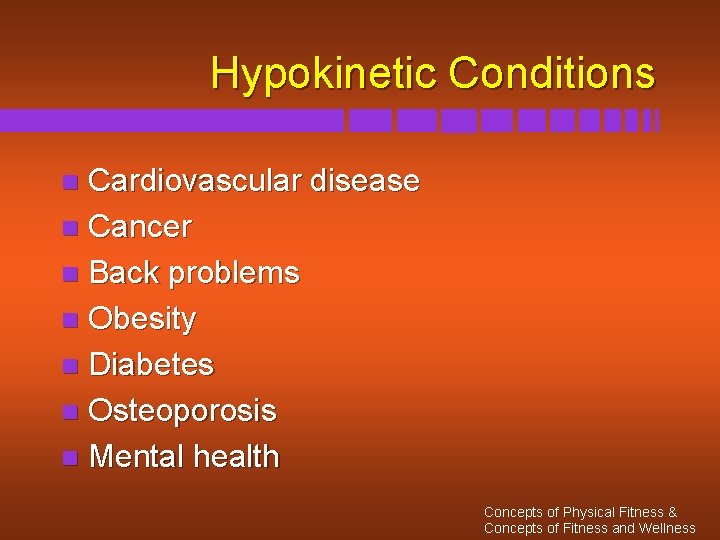 Hypokinetic Conditions Cardiovascular disease n Cancer n Back problems n Obesity n Diabetes n