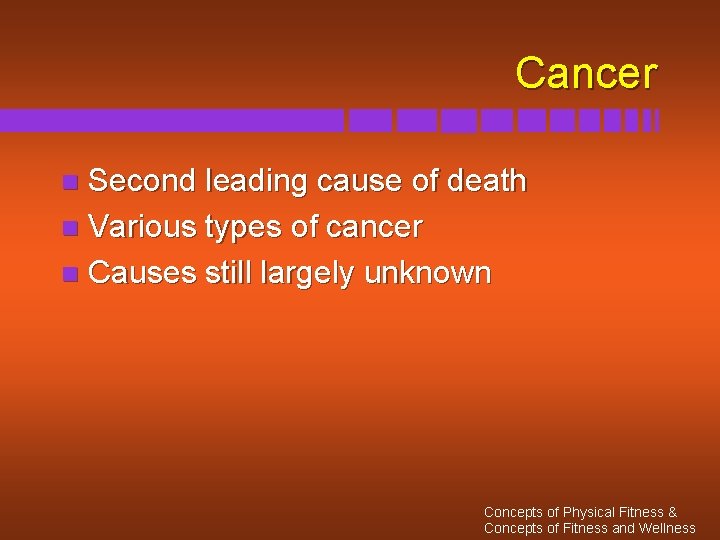 Cancer Second leading cause of death n Various types of cancer n Causes still