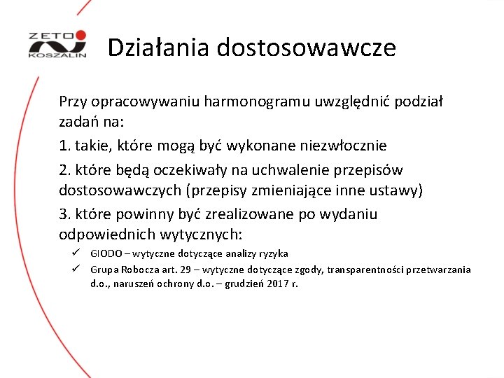 Działania dostosowawcze Przy opracowywaniu harmonogramu uwzględnić podział zadań na: 1. takie, które mogą być