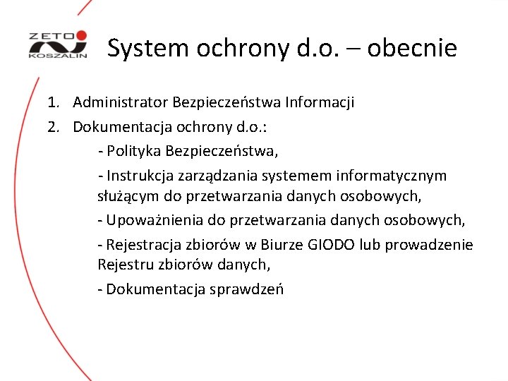 System ochrony d. o. – obecnie 1. Administrator Bezpieczeństwa Informacji 2. Dokumentacja ochrony d.