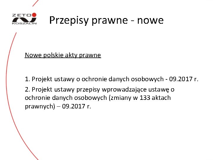 Przepisy prawne - nowe Nowe polskie akty prawne 1. Projekt ustawy o ochronie danych
