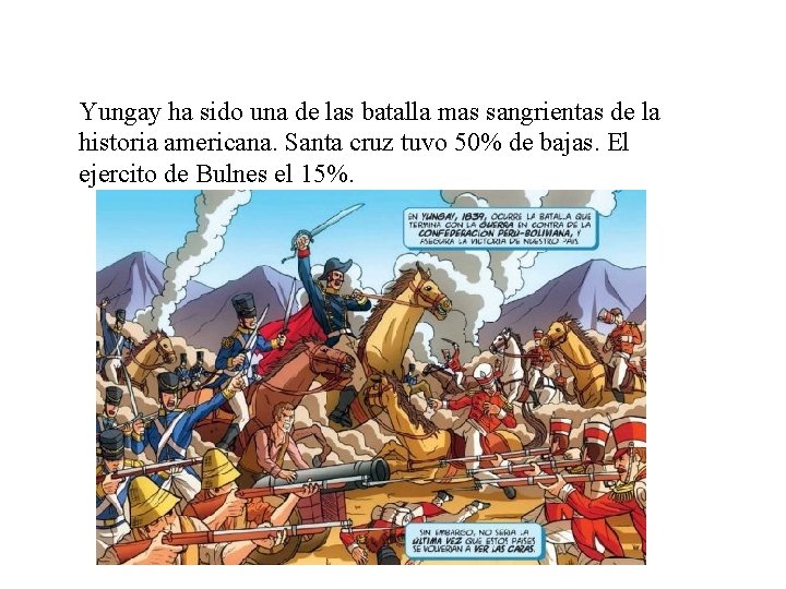 Yungay ha sido una de las batalla mas sangrientas de la historia americana. Santa