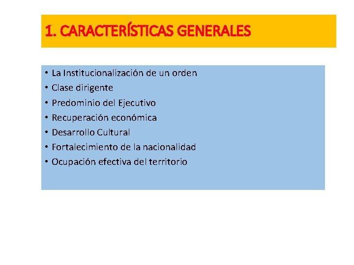 1. CARACTERÍSTICAS GENERALES • La Institucionalización de un orden • Clase dirigente • Predominio