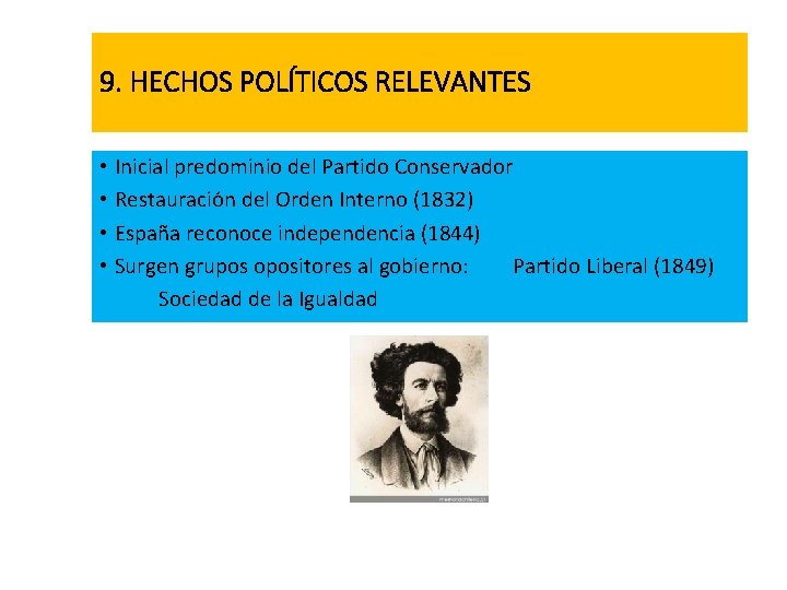 9. HECHOS POLÍTICOS RELEVANTES • Inicial predominio del Partido Conservador • Restauración del Orden