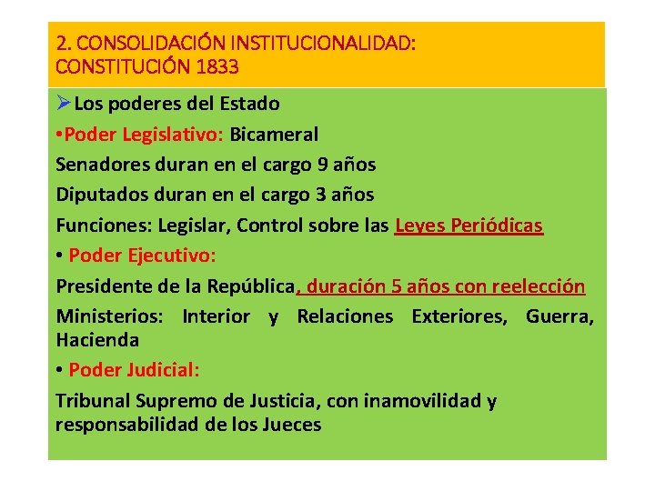 2. CONSOLIDACIÓN INSTITUCIONALIDAD: CONSTITUCIÓN 1833 ØLos poderes del Estado • Poder Legislativo: Bicameral Senadores