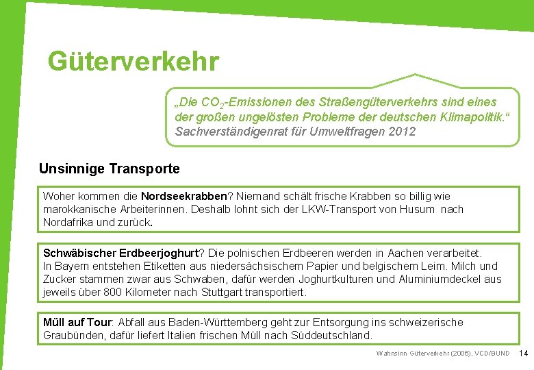 Güterverkehr „Die CO 2 -Emissionen des Straßengüterverkehrs sind eines der großen ungelösten Probleme der