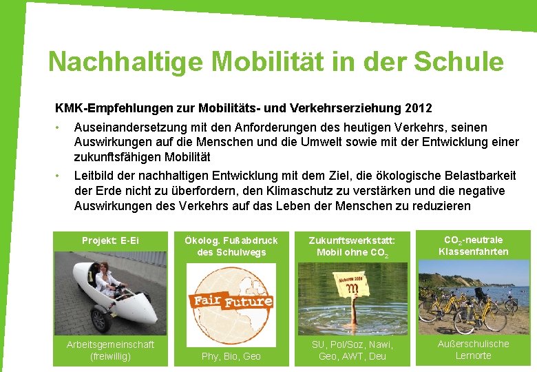 Nachhaltige Mobilität in der Schule KMK-Empfehlungen zur Mobilitäts- und Verkehrserziehung 2012 • Auseinandersetzung mit