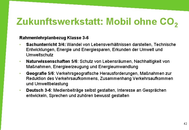 Zukunftswerkstatt: Mobil ohne CO 2 Rahmenlehrplanbezug Klasse 3 -6 • Sachunterricht 3/4: Wandel von