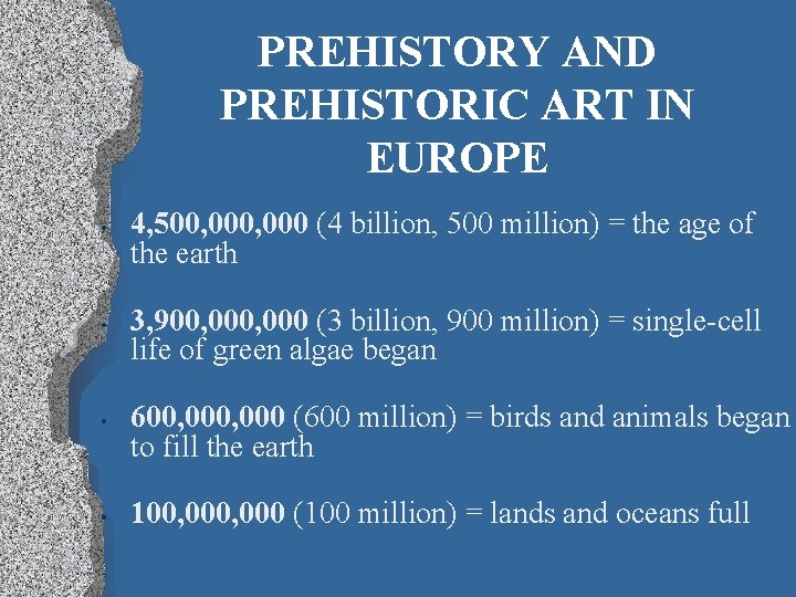 PREHISTORY AND PREHISTORIC ART IN EUROPE • • 4, 500, 000 (4 billion, 500