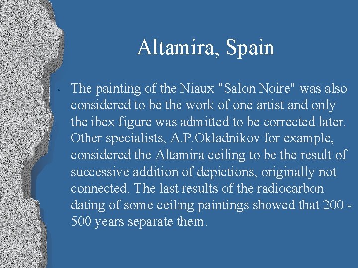 Altamira, Spain • The painting of the Niaux "Salon Noire" was also considered to