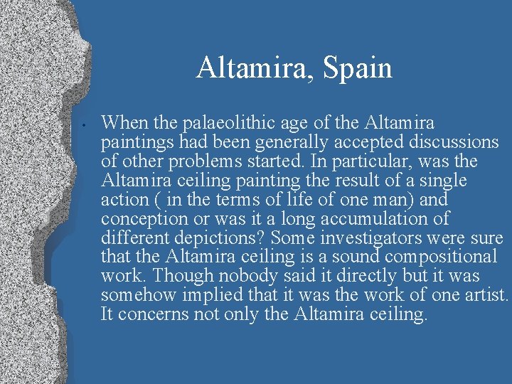 Altamira, Spain • When the palaeolithic age of the Altamira paintings had been generally