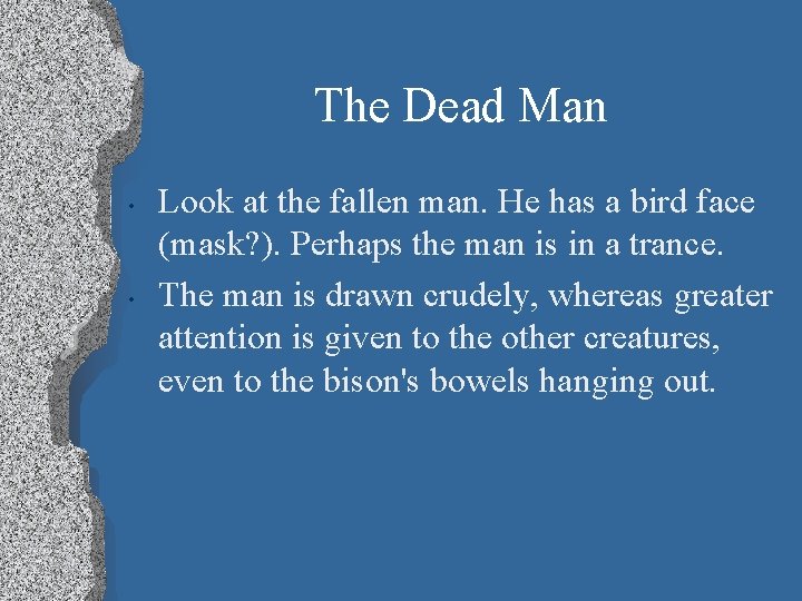 The Dead Man • • Look at the fallen man. He has a bird