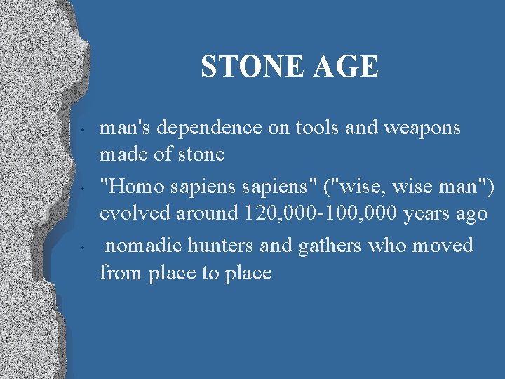 STONE AGE • • • man's dependence on tools and weapons made of stone