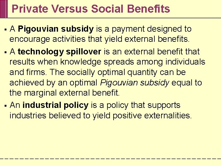 Private Versus Social Benefits § § § A Pigouvian subsidy is a payment designed