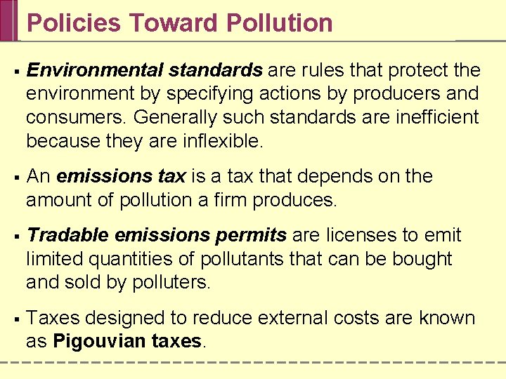 Policies Toward Pollution § Environmental standards are rules that protect the environment by specifying