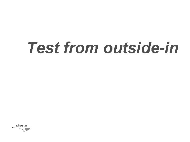 Test from outside-in 