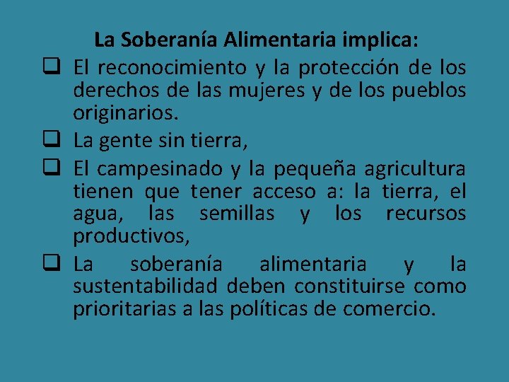 q q La Soberanía Alimentaria implica: El reconocimiento y la protección de los derechos