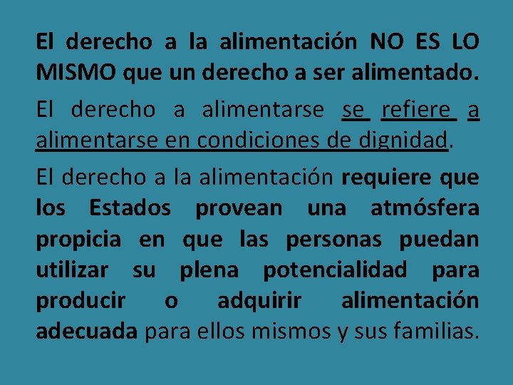 El derecho a la alimentación NO ES LO MISMO que un derecho a ser