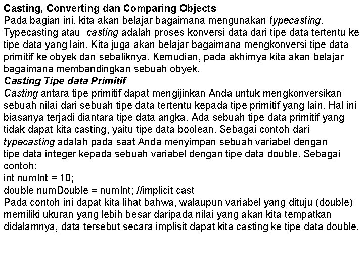 Casting, Converting dan Comparing Objects Pada bagian ini, kita akan belajar bagaimana mengunakan typecasting.