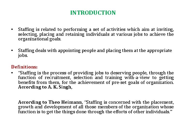 INTRODUCTION • Staffing is related to performing a set of activities which aim at