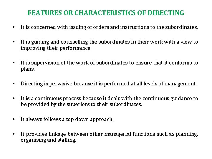 FEATURES OR CHARACTERISTICS OF DIRECTING • It is concerned with issuing of orders and