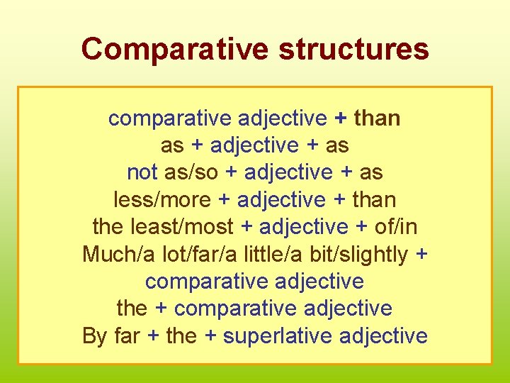 Comparative structures comparative adjective + than as + adjective + as not as/so +