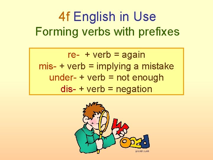 4 f English in Use Forming verbs with prefixes re- + verb = again