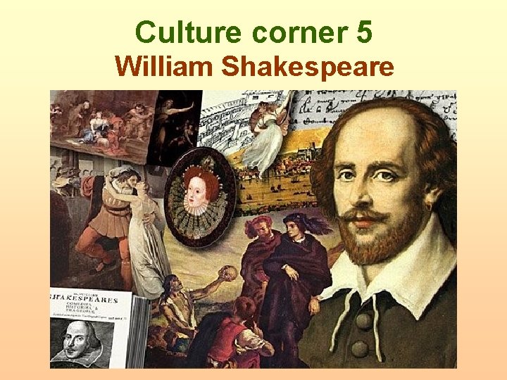 Culture corner 5 William Shakespeare 