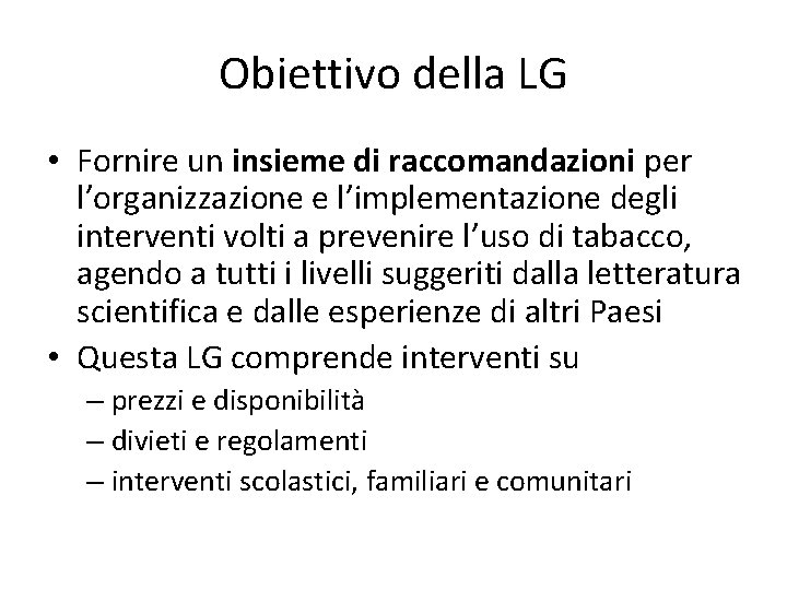 Obiettivo della LG • Fornire un insieme di raccomandazioni per l’organizzazione e l’implementazione degli