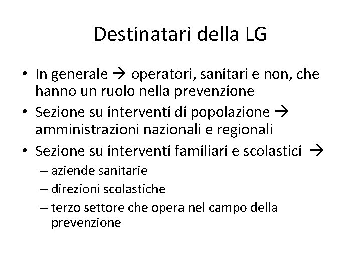 Destinatari della LG • In generale operatori, sanitari e non, che hanno un ruolo