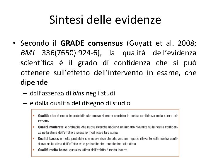 Sintesi delle evidenze • Secondo il GRADE consensus (Guyatt et al. 2008; BMJ 336(7650):