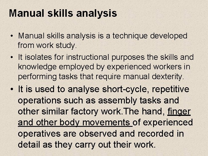 Manual skills analysis • Manual skills analysis is a technique developed from work study.