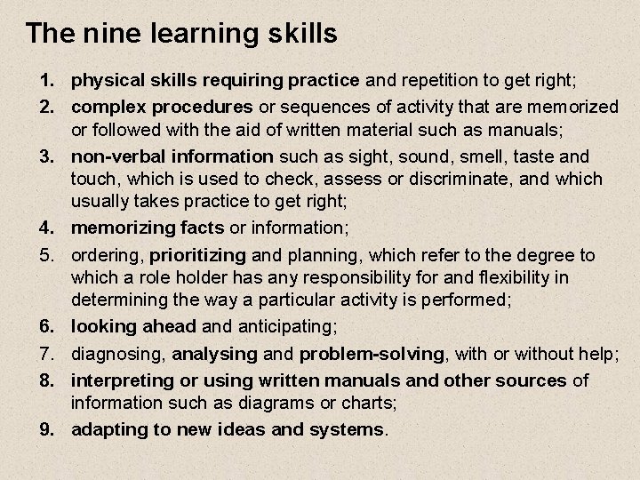 The nine learning skills 1. physical skills requiring practice and repetition to get right;