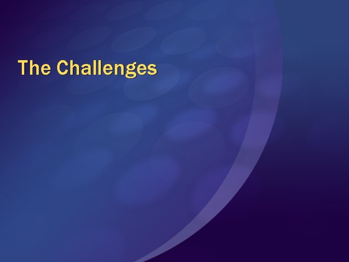 The Challenges 