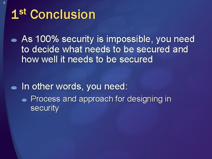 5 1 st Conclusion As 100% security is impossible, you need to decide what