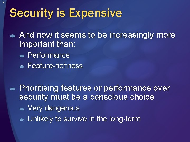 8 Security is Expensive And now it seems to be increasingly more important than:
