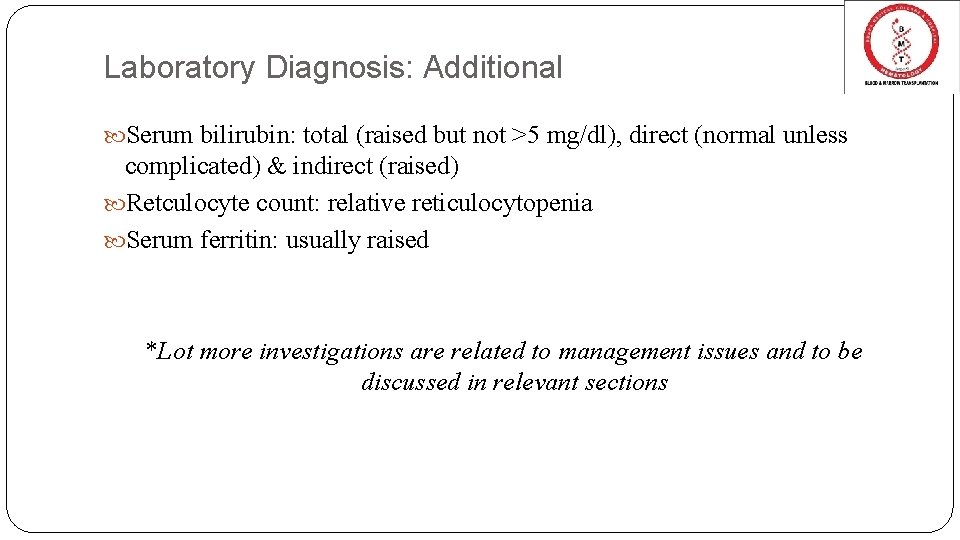 Laboratory Diagnosis: Additional Serum bilirubin: total (raised but not >5 mg/dl), direct (normal unless