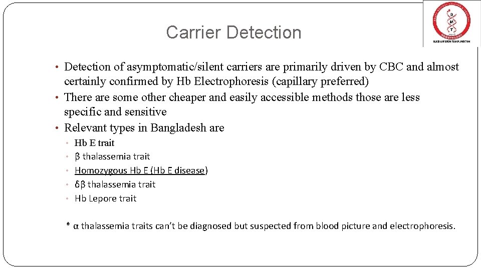 Carrier Detection • Detection of asymptomatic/silent carriers are primarily driven by CBC and almost Carrier Detection • Detection of asymptomatic/silent carriers are primarily driven by CBC and almost
