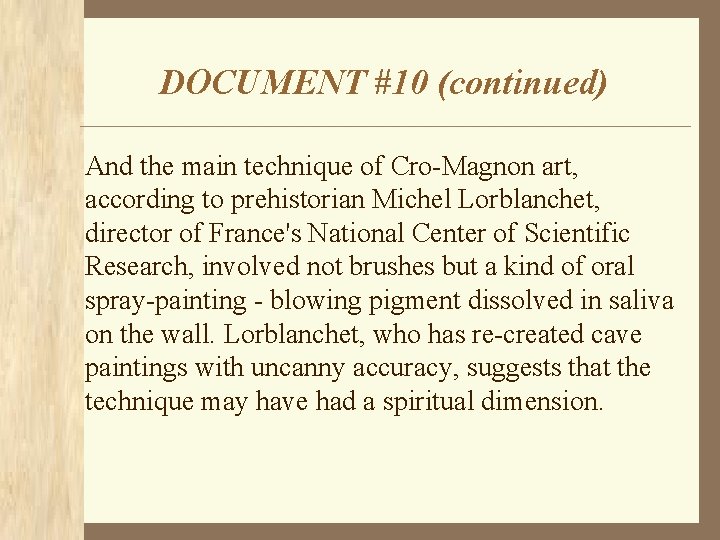 DOCUMENT #10 (continued) And the main technique of Cro-Magnon art, according to prehistorian Michel