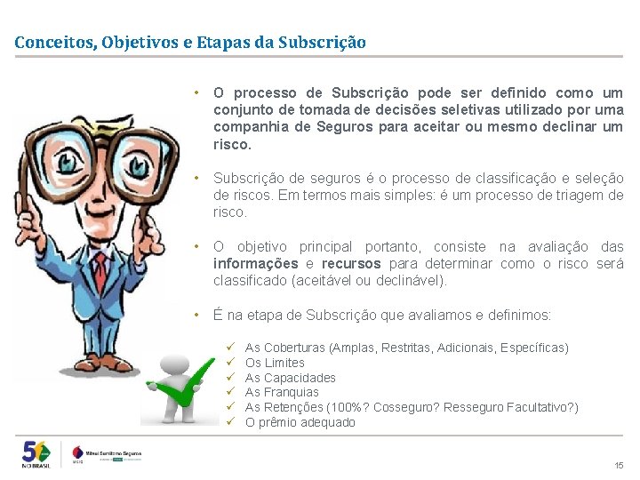 Conceitos, Objetivos e Etapas da Subscrição • O processo de Subscrição pode ser definido