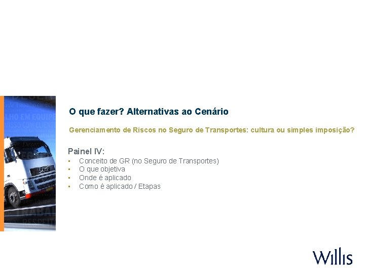 O que fazer? Alternativas ao Cenário Gerenciamento de Riscos no Seguro de Transportes: cultura