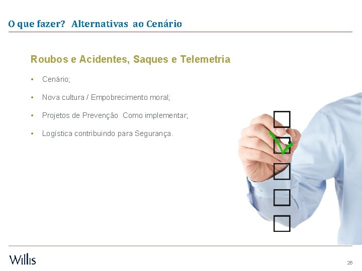 O que fazer? Alternativas ao Cenário Roubos e Acidentes, Saques e Telemetria • Cenário;