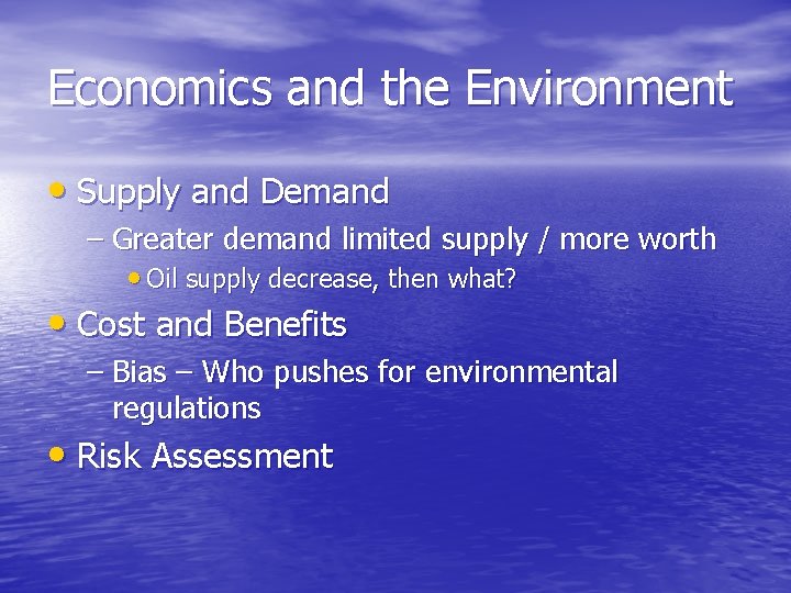 Economics and the Environment • Supply and Demand – Greater demand limited supply /
