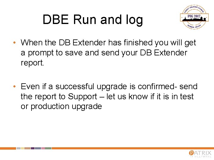 DBE Run and log • When the DB Extender has finished you will get