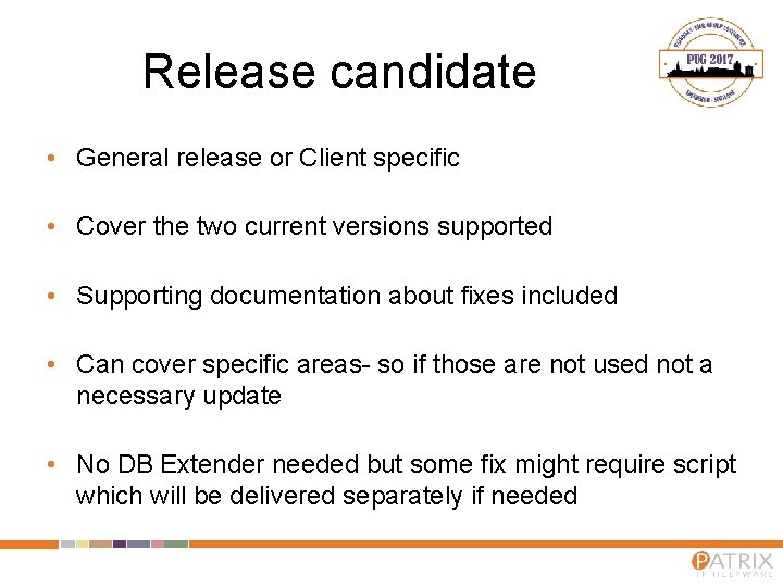 Release candidate • General release or Client specific • Cover the two current versions