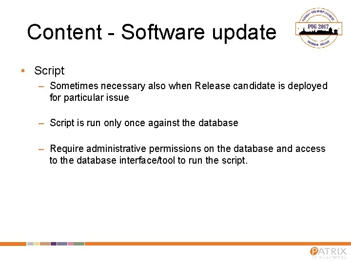 Content - Software update • Script – Sometimes necessary also when Release candidate is